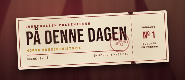 Billett: På denne dagen, norsk konserthistorie